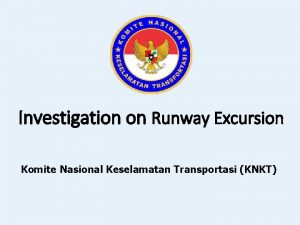 Investigation on Runway Excursion Komite Nasional Keselamatan Transportasi