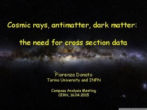Cosmic rays antimatter dark matter the need for