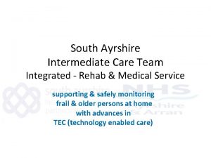 South Ayrshire Intermediate Care Team Integrated Rehab Medical