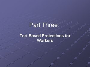 Part Three TortBased Protections for Workers Chapter 4