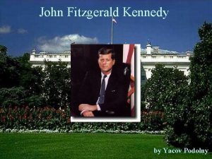 John Fitzgerald Kennedy by Yacov Podolny Project contents