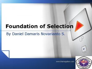 Foundation of Selection By Daniel Damaris Novarianto S