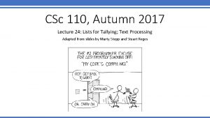 CSc 110 Autumn 2017 Lecture 24 Lists for