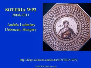 SOTERIA WP 2 2008 2011 Andrs Ludmny Debrecen