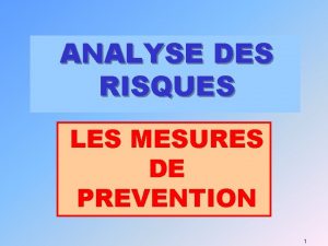 ANALYSE DES RISQUES LES MESURES DE PREVENTION 1