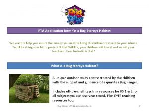 PTA Application form for a Bug Storeys Habitat