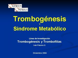 Trombognesis Y Sndrome Metablico Lnea de Investigacin Trombognesis