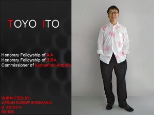 TOYO ITO Honorary Fellowship of AIA Honorary Fellowship