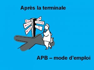 Aprs la terminale APB mode demploi CIO 20me