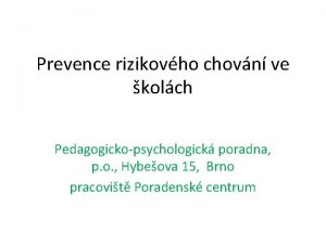 Prevence rizikovho chovn ve kolch Pedagogickopsychologick poradna p