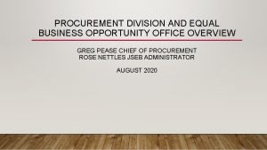 PROCUREMENT DIVISION AND EQUAL BUSINESS OPPORTUNITY OFFICE OVERVIEW