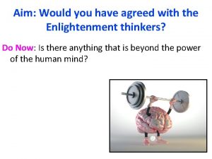 Aim Would you have agreed with the Enlightenment