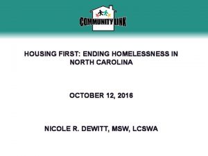 HOUSING FIRST ENDING HOMELESSNESS IN NORTH CAROLINA OCTOBER