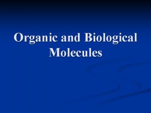 Organic and Biological Molecules Unique Nature of Carbon