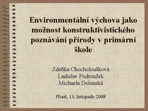 Environmentln vchova jako monost konstruktivistickho poznvn prody v