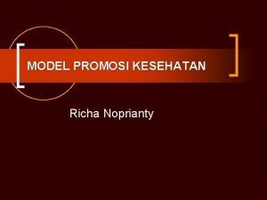 MODEL PROMOSI KESEHATAN Richa Noprianty Ada 4 model