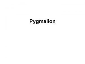 Pygmalion Pygmalion and Galatea Recounted by Ovid in