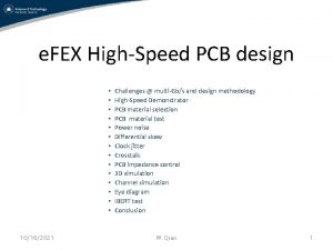 e FEX HighSpeed PCB design 10162021 Challenges multiGbs