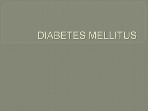 DIABETES MELLITUS CLASIFICACION DIABETES MELLITUS DIABETES MELLITUS TIPO