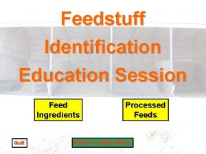 Feedstuff Identification Education Session Feed Ingredients Quit Processed