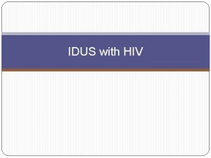 IDUS with HIV Vulnerability and risks of transmission