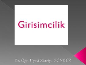 Girisimcilik Dr r yesi Zrriye GNDZ YEN GRMCLK