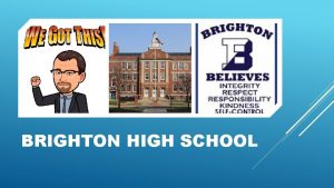 BRIGHTON HIGH SCHOOL Brighton High School Highlights Highlights