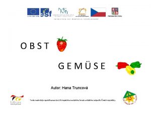 OBST GEMSE Autor Hana Truncov Tento materil je