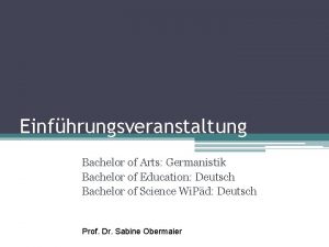 Einfhrungsveranstaltung Bachelor of Arts Germanistik Bachelor of Education