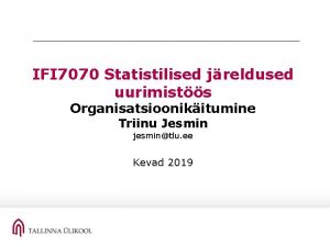 IFI 7070 Statistilised jreldused uurimists Organisatsioonikitumine Triinu Jesmin