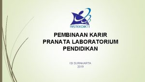 PEMBINAAN KARIR PRANATA LABORATORIUM PENDIDIKAN ISI SURAKARTA 2019