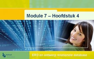 Module 7 Hoofdstuk 4 ERD en ontwerp relationele
