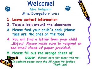 Welcome Mrs Palmieri Mrs Scarpello 4 th Grade