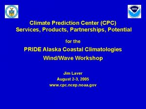 Climate Prediction Center CPC Services Products Partnerships Potential