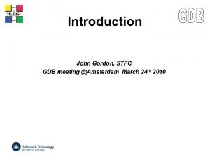 LCG Introduction John Gordon STFC GDB meeting Amsterdam