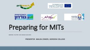 Preparing for MITs SAKHNIN TALPIYOT AND GORDON COLLEGES