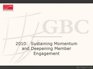 2010 Sustaining Momentum and Deepening Member Engagement Varied