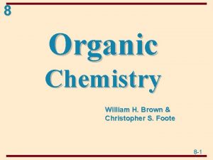 8 Organic Chemistry William H Brown Christopher S