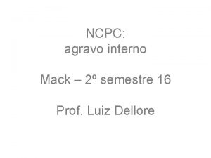NCPC agravo interno Mack 2 semestre 16 Prof