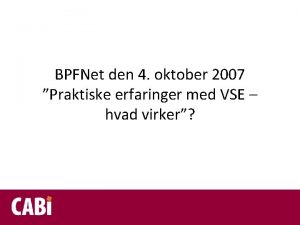 BPFNet den 4 oktober 2007 Praktiske erfaringer med