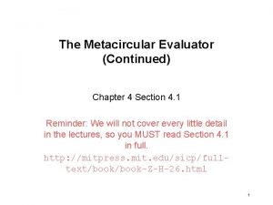 The Metacircular Evaluator Continued Chapter 4 Section 4