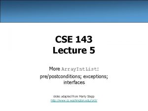 CSE 143 Lecture 5 More Array Int List