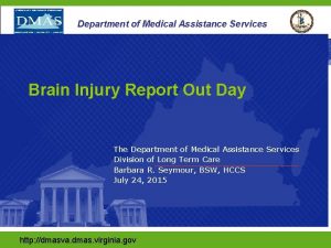 Departmentof of Medical Assistance Services Department Brain Injury