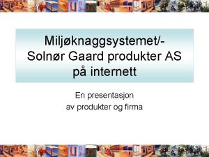 MiljknaggsystemetSolnr Gaard produkter AS p internett En presentasjon