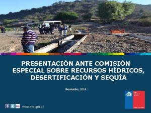 PRESENTACIN ANTE COMISIN ESPECIAL SOBRE RECURSOS HDRICOS DESERTIFICACIN