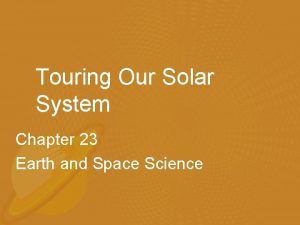 Touring Our Solar System Chapter 23 Earth and