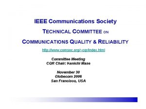 IEEE Communications Society TECHNICAL COMMITTEE ON COMMUNICATIONS QUALITY