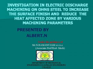 INVESTIGATION IN ELECTRIC DISCHARGE MACHINING ON OHNS STEEL