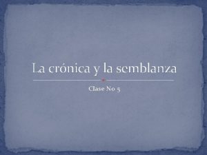 La crnica y la semblanza Clase No 5