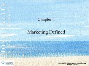 MARKETING TRAVEL HOSPITALITY Chapter 1 Marketing Defined Copyright